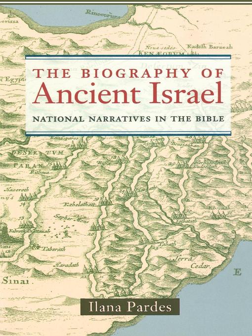 Title details for The Biography of Ancient Israel by Ilana Pardes - Available
